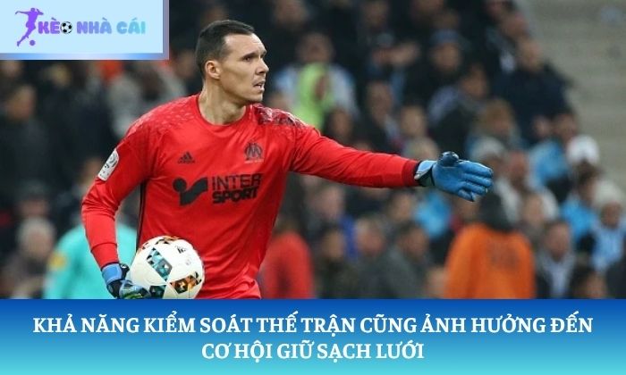 Kèo giữ sạch lưới là gì? 90 phút phòng ngự quyết định tất cả 3 Khả năng kiểm soát thế trận cũng ảnh hưởng đến cơ hội giữ sạch lưới