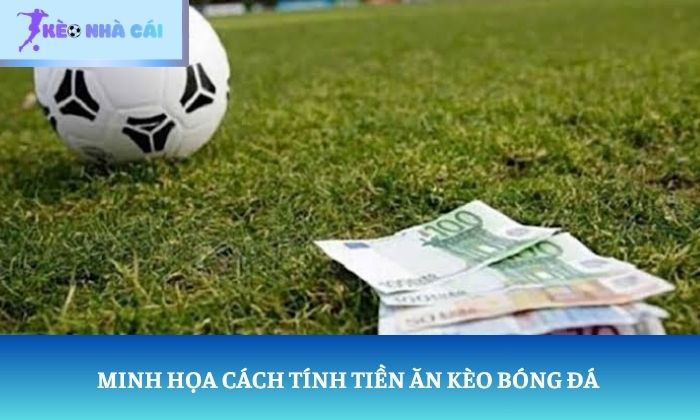 cách tính tiền ăn kèo bóng đá cách tính tiền ăn kèo bóng đá