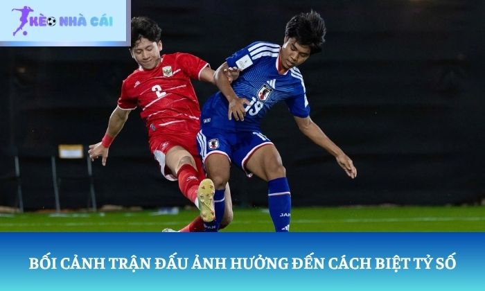 Chấp 1 trái là sao? Vì sao đội mạnh chưa chắc thắng kèo? 3 Bối cảnh trận đấu ảnh hưởng đến cách biệt tỷ số