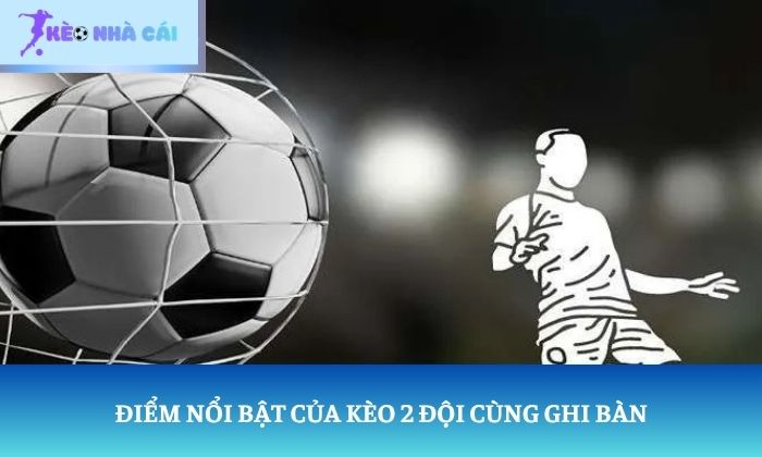 Kèo 2 đội cùng ghi bàn Kèo 2 đội cùng ghi bàn