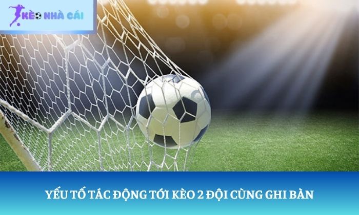 Kèo 2 đội cùng ghi bàn Kèo 2 đội cùng ghi bàn