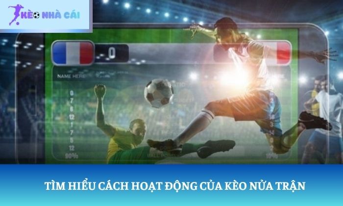 kèo nửa trận kèo nửa trận